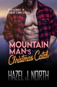 Title: Mountain Man's Christmas Catch, Author: Hazel J. North