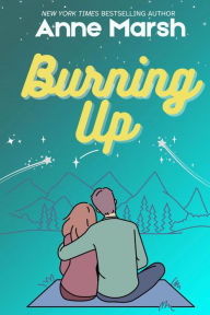 Title: Burning Up: A Small-Town Romantic Suspense, Author: Anne Marsh