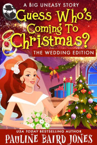 Title: Guess Who's Coming For Christmas: The Wedding Edition, Author: Pauline Baird Jones