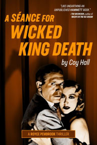 Title: A Séance for Wicked King Death, Author: Coy Hall
