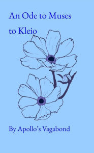 Title: An Ode to Muses to Kleio, Author: Apollo's Vagabond