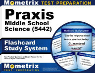 Title: Praxis Middle School Science (5442) Flashcard Study System: Test Practice Questions and Exam Review for the Praxis Subject Assessments, Author: Mometrix