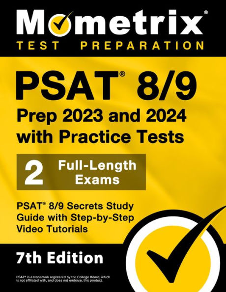 PSAT 8/9 Prep 2023 and 2024 with Practice Tests - 2 Full-Length Exams, PSAT 8/9 Secrets Study Guide: [7th Edition]