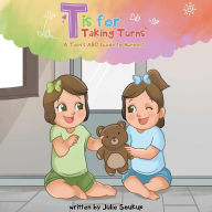 Title: T is for Taking Turns: A Twins' ABC Guide to Manners, Author: Julie Soukup