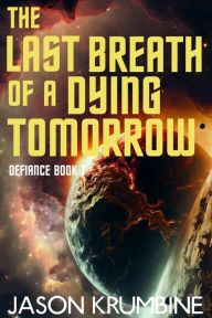 Title: The Last Breath of a Dying Tomorrow, Author: Jason Krumbine