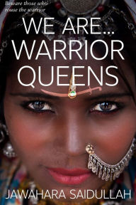 Title: We are...Warrior Queens, Author: Jawahara Saidullah