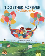 Title: Together Forever No Matter What: Can a Family Really Be Forever?, Author: Charity Clayton