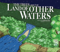 Title: The Trees and The Land of Other Waters, Author: Andrea Dial