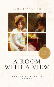 Title: A Room With a View (Annotated by Vocabbett Classics), Author: E. M. Forster