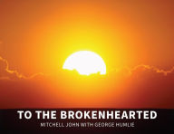 Title: TO THE BROKENHEARTED, Author: Mitchell John