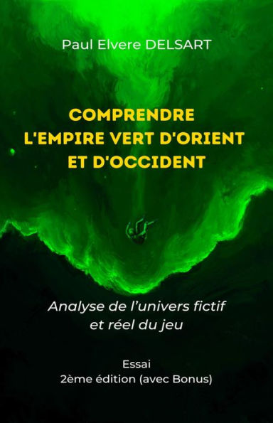 Comprendre l'Empire Vert d'Orient et d'Occident - 2ème édition: Analyse de l'univers fictif et réel du jeu