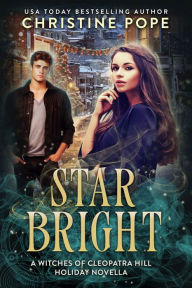 Title: Star Bright: A Witches of Cleopatra Hill Holiday Novella, Author: Christine Pope