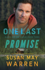 Title: One Last Promise, Author: Susan May Warren