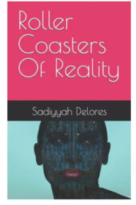 Title: Roller Coasters Of Reality, Author: Sadiyyah Delores