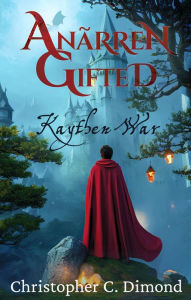 Title: Anï¿½rren Gifted: Kaythen War, Author: Christopher C. Dimond