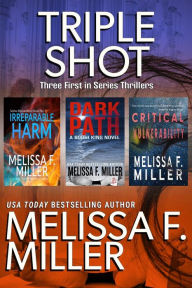 Title: Triple Shot: Three First in Series Thrillers, Author: Melissa F. Miller