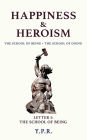 HAPPINESS & HEROISM: The School of Being, The School of Doing: Letter 1: The School of Being