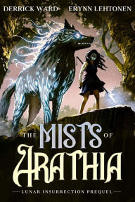 Title: The Mists of Arathia: A Humorous Gamelit Fantasy Adventure Prequel, Author: Derrick Ward