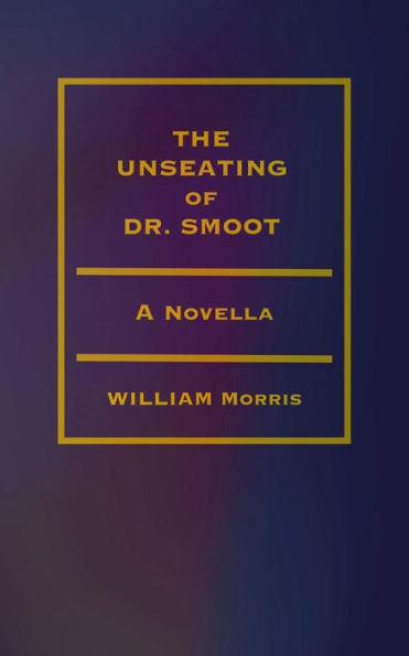 The Unseating of Dr. Smoot: A Novella