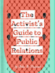 Title: The Activist's Guide to Public Relations, Author: Rula Al-Nasrawi