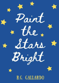 Title: Paint The Stars Bright, Author: R.G. Gallardo