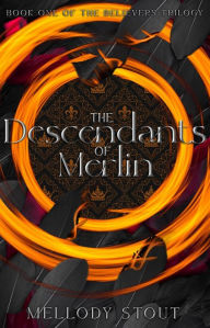 Title: The Descendants of Merlin, Author: Mellody Stout