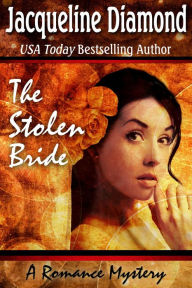 Title: The Stolen Bride: A Romance Mystery, Author: Jacqueline Diamond