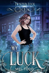 Title: My Luck, Author: Mel Todd