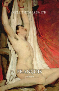 Title: François: A Memoir, Author: Kyle Thomas Smith