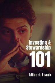 Title: Investing and Stewardship 101, Author: Gilbert Frank