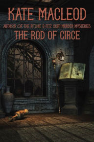 Title: The Rod of Circe, Author: Kate Macleod