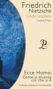 Title: Ecce Homo: Como nos tornamos o que somos, Author: Friedrich Nietzsche