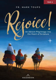 Title: Rejoice! An Advent Pilgrimage into the Heart of Scripture: Year A, Journal, Author: Fr. Mark Toups