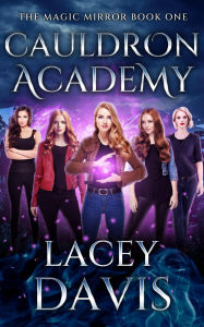 Title: Cauldron Academy, Author: Lacey Davis