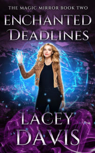 Title: Enchanted Deadlines, Author: Lacey Davis