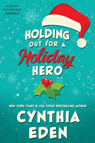 Title: Holding Out For A Holiday Hero, Author: Cynthia Eden