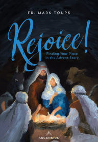 Title: Rejoice! Finding Your Place in the Advent Story, Journal, Author: Fr. Mark Toups