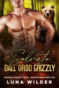 Title: Salvata Dall'Orso Grizzly, Author: Luna Wilder