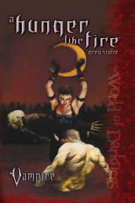 Title: A Hunger Like Fire, Author: Greg Stolze