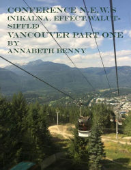 Title: Conference N.E.W.S (Nikalna, Effect, Walut,Siffle) Vancouver Part One, Author: Annabeth Benny