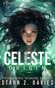 Title: Celeste Origin: A Young Adult Sci-Fantasy Dystopian Novel, Author: Starr Z. Davies