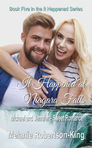 Title: It Happened at Niagara Falls, Author: Melanie Robertson-king