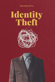 Title: Identity Theft: True Self vs. Imposed Self, Author: Noah Cottle