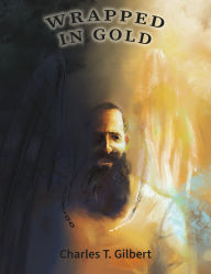 Title: Wrapped in Gold, Author: Charles Gilbert