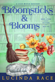 Title: Broomsticks & Blooms: A Paranormal Witch Cozy Mystery, Author: Lucinda Race