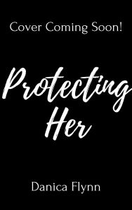 Title: Protecting Her, Author: Danica Flynn