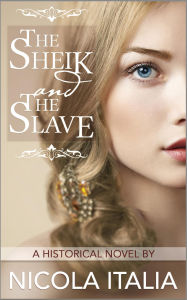 Title: The Sheik and the Slave, Author: Nicola Italia