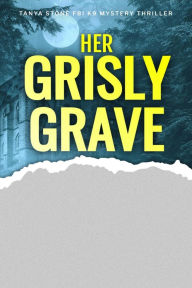 Title: Her Grisly Grave: A gripping crime thriller with a twist, Author: Tikiri Herath