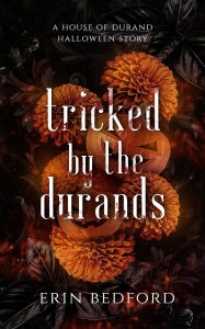 Title: Tricked by the Durands: A House of Durand Halloween Story, Author: Erin Bedford