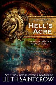 Title: Hell's Acre, Author: Lilith Saintcrow